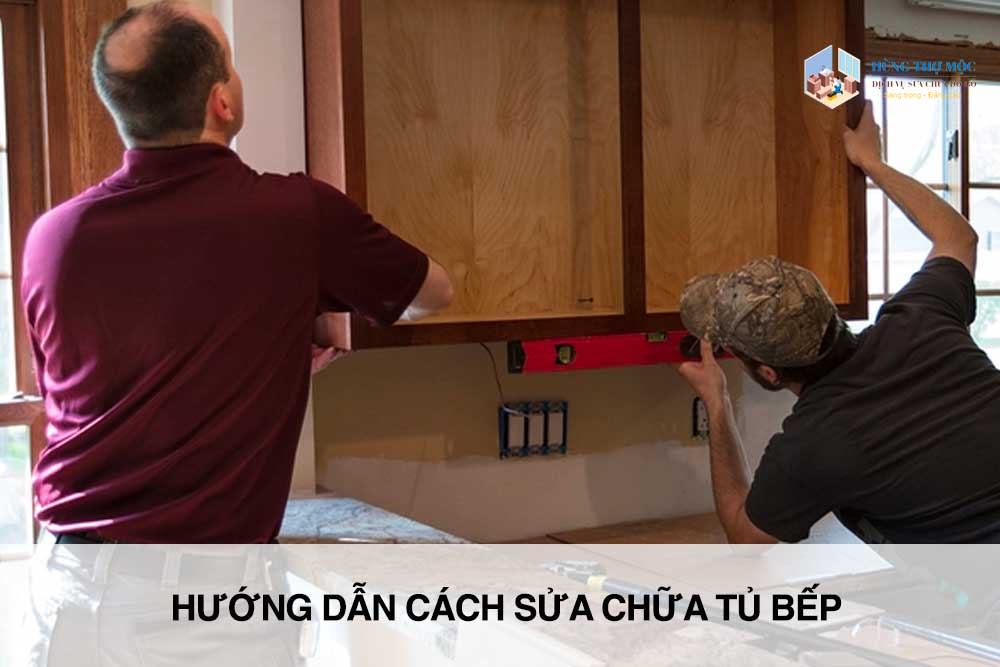 Hướng dẫn cách sửa chữa tủ bếp